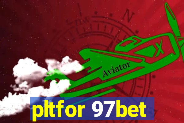 pltfor 97bet